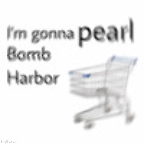 This is so dang funny idk why | image tagged in pearl harbor | made w/ Imgflip meme maker