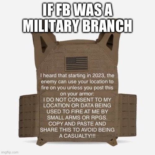 CopyAndPaste | IF FB WAS A MILITARY BRANCH | image tagged in dataprivacy,socialmedia,fbstupidity | made w/ Imgflip meme maker