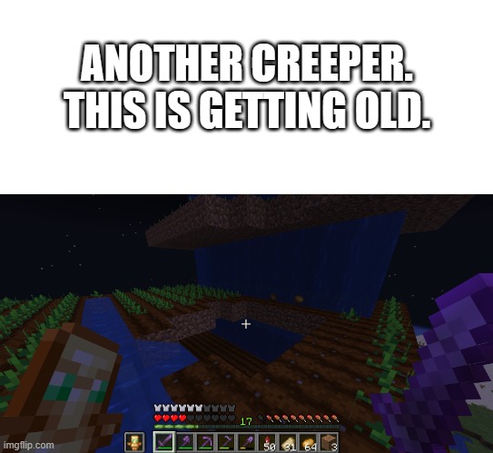 aw man! | ANOTHER CREEPER. THIS IS GETTING OLD. | image tagged in technoblade | made w/ Imgflip meme maker