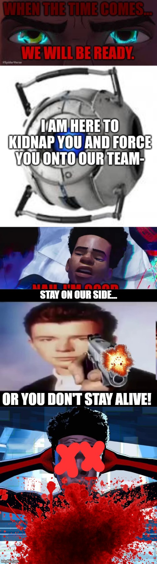 STAY ON OUR SIDE... OR YOU DON'T STAY ALIVE! | image tagged in rick with gun,miles morales | made w/ Imgflip meme maker