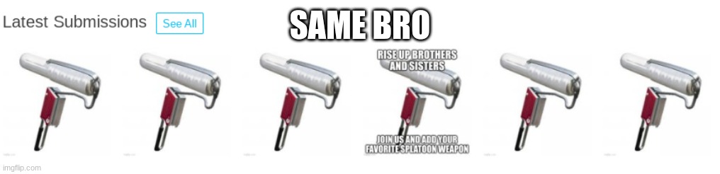 SAME BRO | made w/ Imgflip meme maker