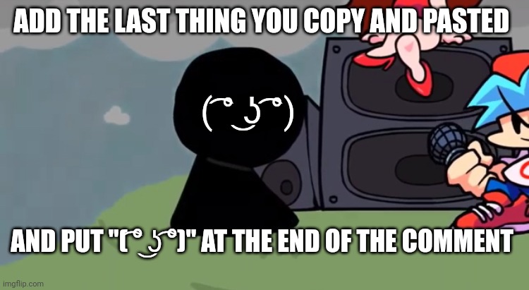 Lenny Bob | ADD THE LAST THING YOU COPY AND PASTED; ( ͡° ͜ʖ ͡°); AND PUT "( ͡° ͜ʖ ͡°)" AT THE END OF THE COMMENT | image tagged in lenny bob | made w/ Imgflip meme maker