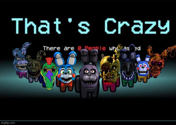 Foxy is better. Bonnie fans: | image tagged in there are zero people who asked,five nights at freddys,fnaf,bonnie,scott cawthon,springtrap | made w/ Imgflip meme maker
