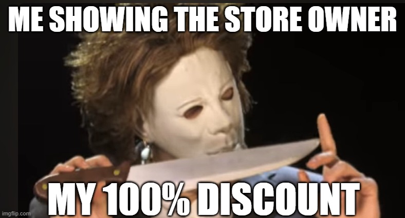 SOPPKY SAESON IS HERE | ME SHOWING THE STORE OWNER; MY 100% DISCOUNT | image tagged in spooky month | made w/ Imgflip meme maker