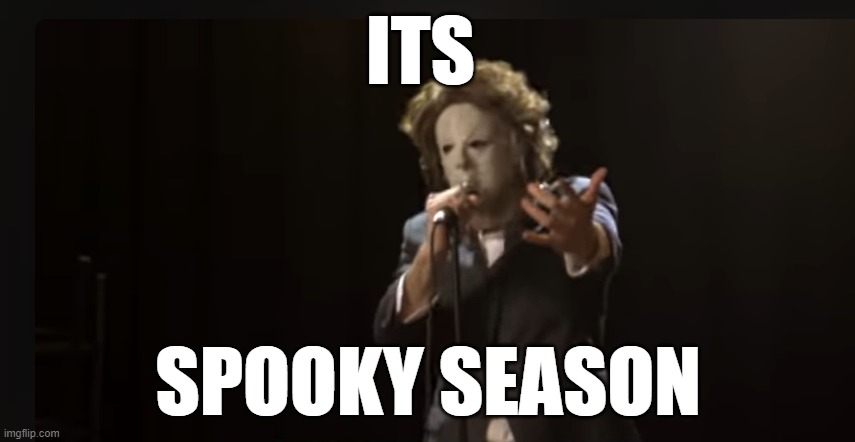 ITS; SPOOKY SEASON | image tagged in spooky month | made w/ Imgflip meme maker