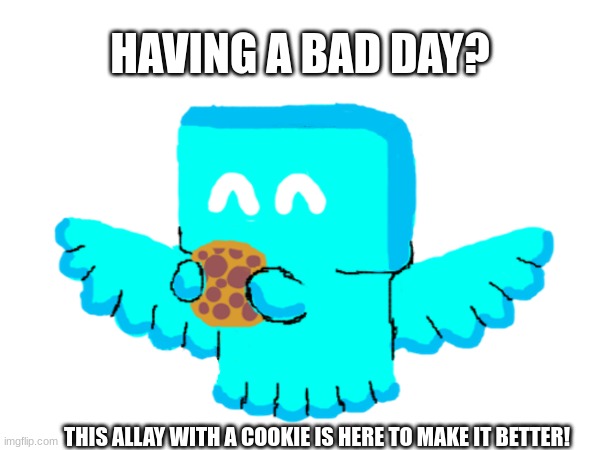 hope you enjoy :D | HAVING A BAD DAY? THIS ALLAY WITH A COOKIE IS HERE TO MAKE IT BETTER! | image tagged in allay,cute | made w/ Imgflip meme maker