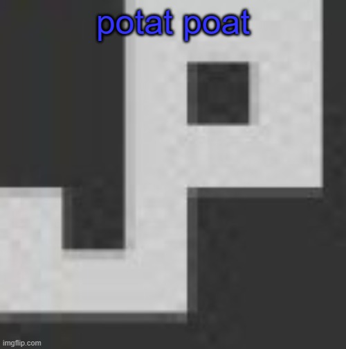 potat poat | potat poat | image tagged in potatchips pfp better | made w/ Imgflip meme maker