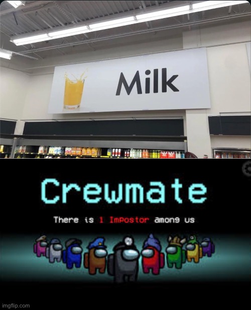 Orange milk | image tagged in there is 1 imposter among us,memes,you had one job | made w/ Imgflip meme maker