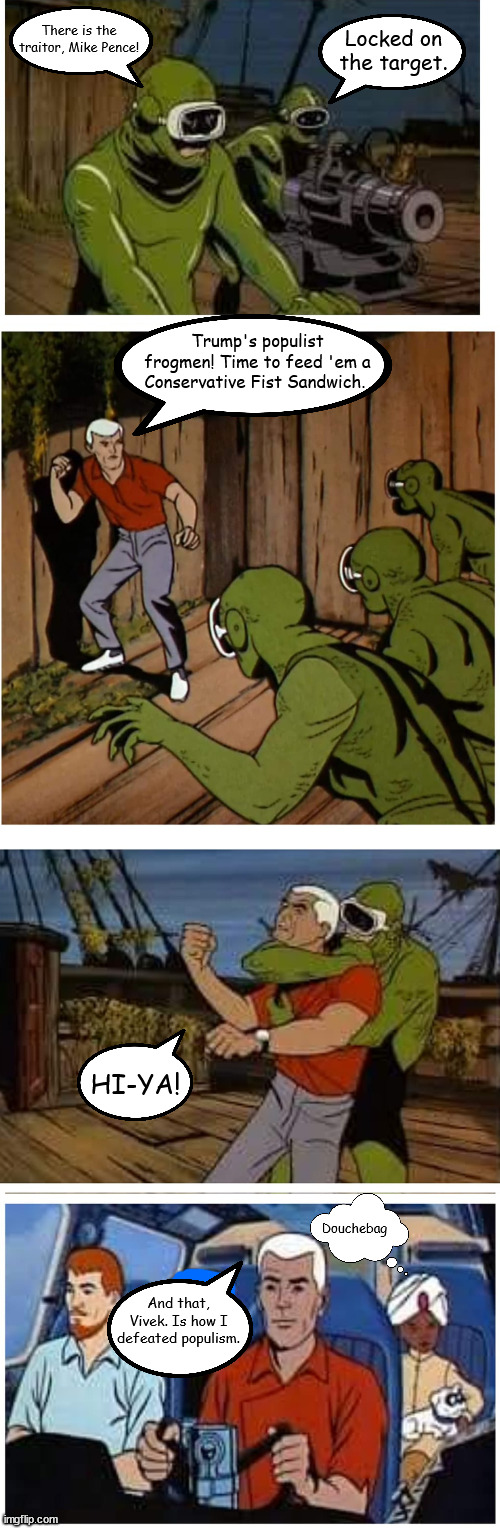 Adventures With Mike Pence | Locked on the target. There is the traitor, Mike Pence! Trump's populist frogmen! Time to feed 'em a Conservative Fist Sandwich. HI-YA! Douchebag; And that, Vivek. Is how I defeated populism. | image tagged in mike pence | made w/ Imgflip meme maker