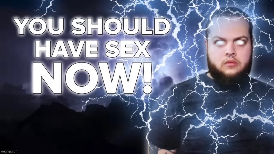 image tagged in you should has sex now | made w/ Imgflip meme maker