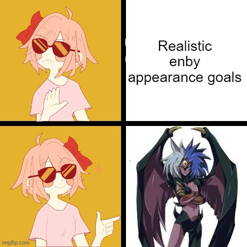 You know it | Realistic enby appearance goals | image tagged in trans drake,yubel,nonbinary | made w/ Imgflip meme maker