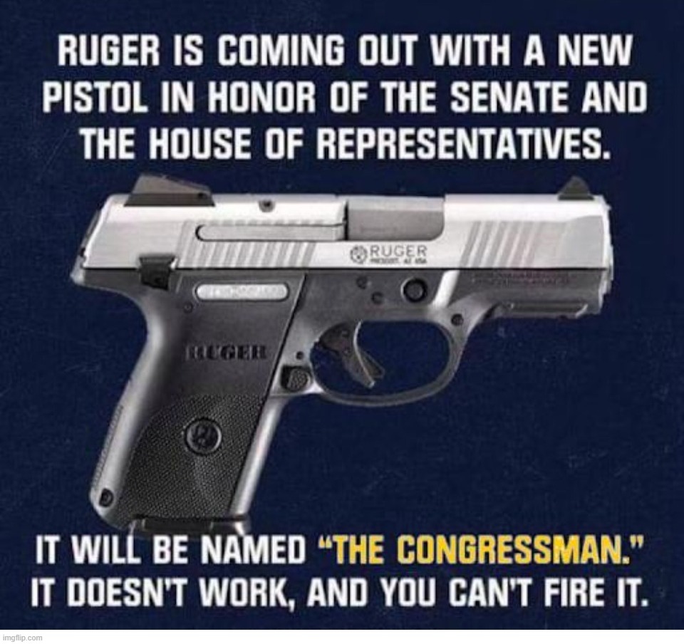 Check out the New Ruger Commemorative Congressional Pistol | image tagged in congressman,congress,senate,government corruption,full auto,pistol | made w/ Imgflip meme maker