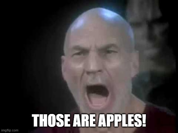 Picard Four Lights | THOSE ARE APPLES! | image tagged in picard four lights | made w/ Imgflip meme maker
