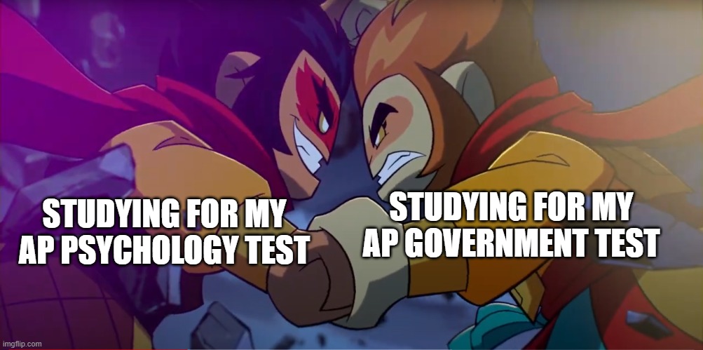 Me yesterday night | STUDYING FOR MY AP PSYCHOLOGY TEST; STUDYING FOR MY AP GOVERNMENT TEST | made w/ Imgflip meme maker
