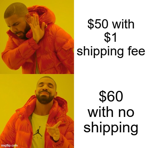 Daily meme #2 | $50 with $1 shipping fee; $60 with no shipping | image tagged in memes,drake hotline bling | made w/ Imgflip meme maker