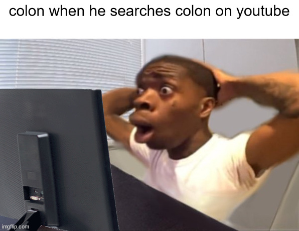 Meme #3,519 | colon when he searches colon on youtube | image tagged in my honest reaction,memes,geometry dash,gd colon,colon,wulzy | made w/ Imgflip meme maker