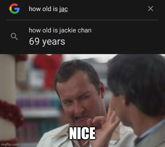 NICE | image tagged in real nice - christmas vacation,memes,jackie chan | made w/ Imgflip meme maker