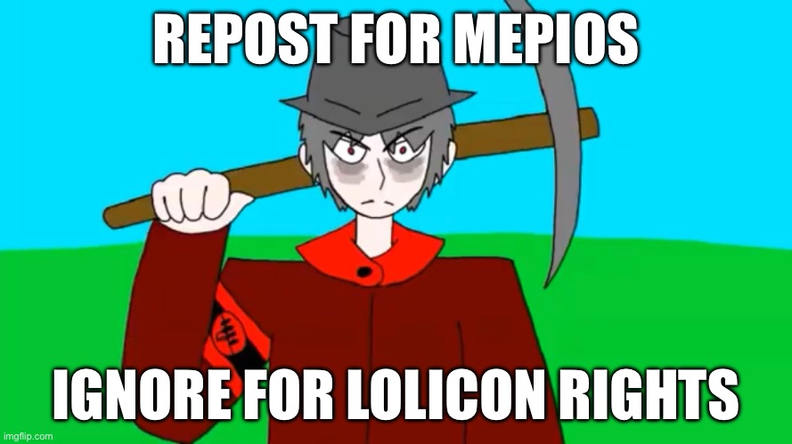 Repost for mepios ignore for lolicon rights | REPOST FOR MEPIOS; IGNORE FOR LOLICON RIGHTS | image tagged in repost,mepios,anti loli | made w/ Imgflip meme maker