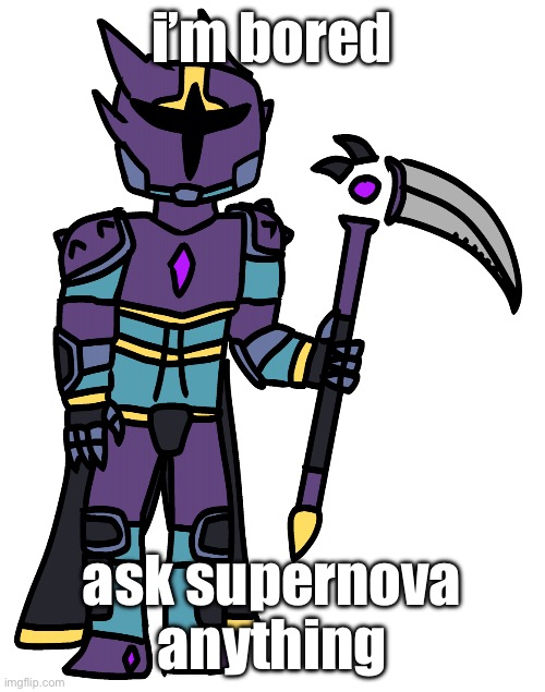 someone in msmg said he looks like a fartnite skin ☠️ | i’m bored; ask supernova anything | image tagged in supernova imgflip-bossfights | made w/ Imgflip meme maker