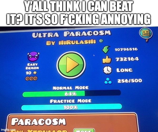 The 50% wave SUCKS, IT HAS LIKE OVER HALF OF MY DEATHS. | Y’ALL THINK I CAN BEAT IT? IT’S SO F*CKING ANNOYING | image tagged in geometry dash,bad level | made w/ Imgflip meme maker