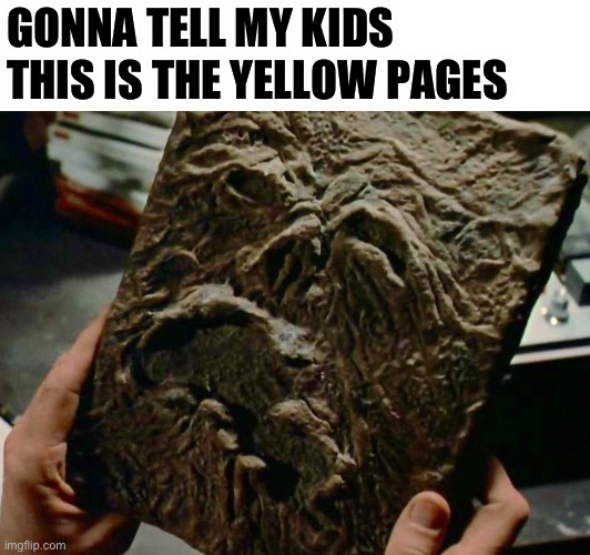 Necronomicon | GONNA TELL MY KIDS THIS IS THE YELLOW PAGES | image tagged in necronomicon | made w/ Imgflip meme maker