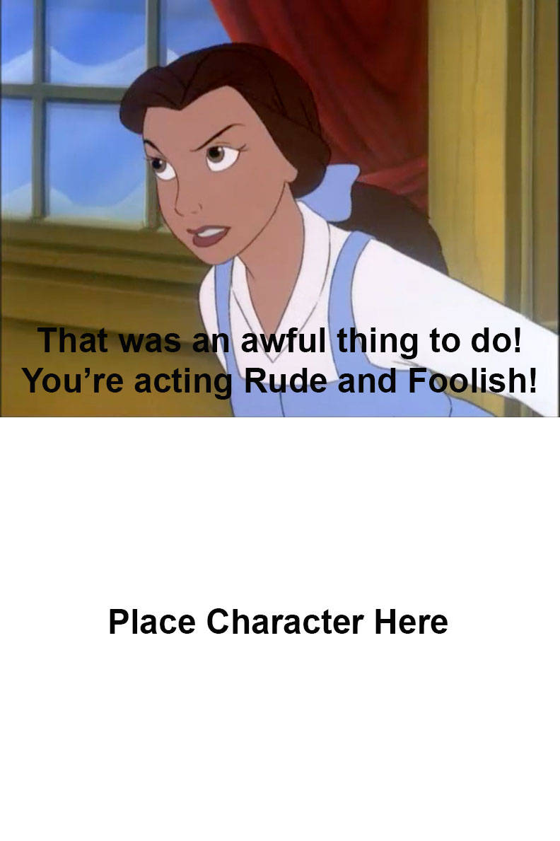 belle is angry at who Blank Meme Template