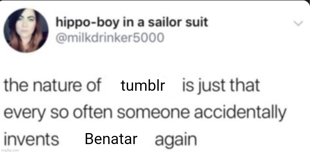 idk lol, sorry | tumblr; Benatar | image tagged in the nature of humanity invents homestuck again,benatar,yfm | made w/ Imgflip meme maker