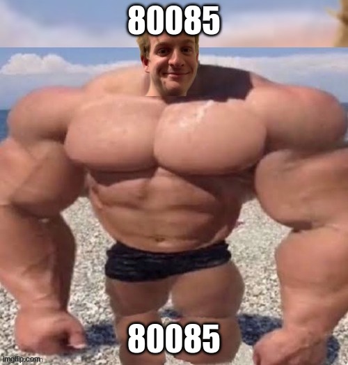 80086 | 80085; 80085 | image tagged in thp and he is freaking jacked | made w/ Imgflip meme maker
