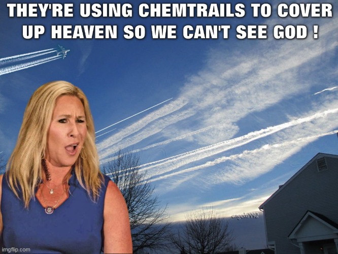 image tagged in georgia,marjorie taylor greene,god,chemtrails,maga morons,clown car republicans | made w/ Imgflip meme maker