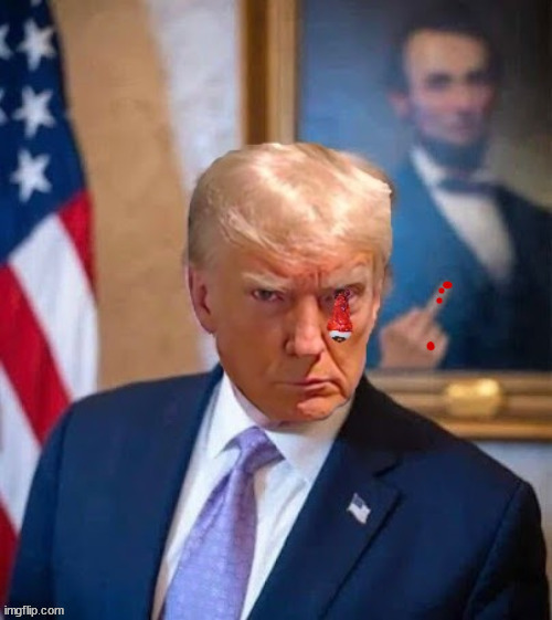Donald Doinked | image tagged in abe lincoln,donald trump,poked in the eye,finger,flip the bird,party of lincoln eh | made w/ Imgflip meme maker