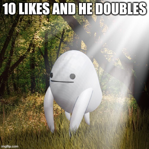 Gonna try this trend | 10 LIKES AND HE DOUBLES | image tagged in double | made w/ Imgflip meme maker