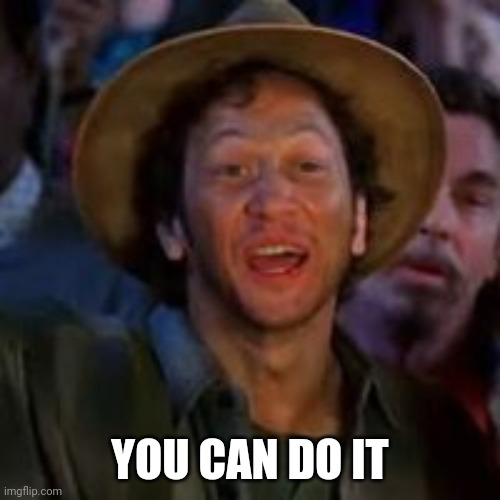 You Can Do It! | YOU CAN DO IT | image tagged in you can do it | made w/ Imgflip meme maker