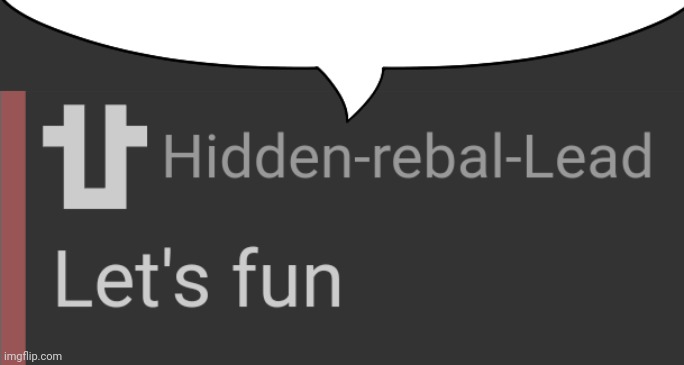 Hidden-rebal-Lead Speech Bubble | image tagged in hidden-rebal-lead speech bubble | made w/ Imgflip meme maker