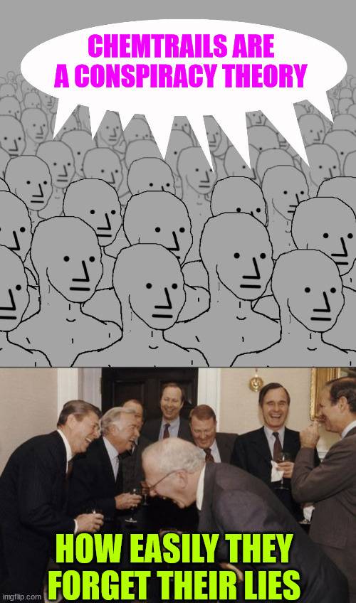 CHEMTRAILS ARE A CONSPIRACY THEORY HOW EASILY THEY FORGET THEIR LIES | image tagged in npc-crowd,memes,laughing men in suits | made w/ Imgflip meme maker