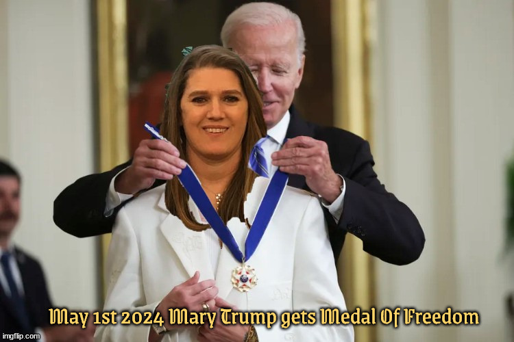Mary Trump gets medal | May 1st 2024 Mary Trump gets Medal Of Freedom | image tagged in mary trump,president joe biden,medal of freedom,trump gets medal,magahahaha | made w/ Imgflip meme maker