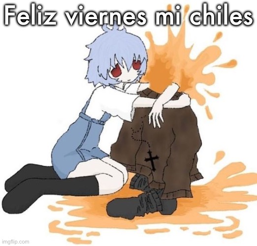 rei | Feliz viernes mi chiles | image tagged in rei | made w/ Imgflip meme maker