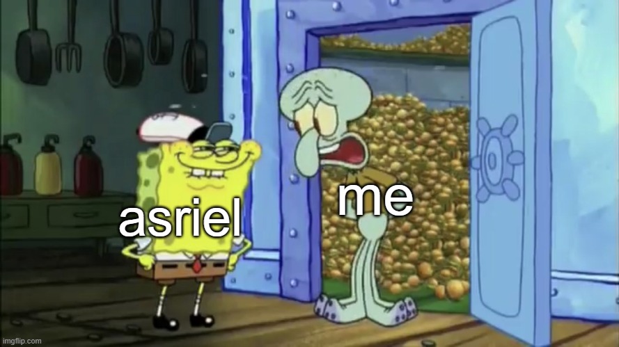:3 | me; asriel | image tagged in you like krabby patties don't you squidward | made w/ Imgflip meme maker