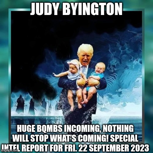 Judy Byington: Huge Bqmbs Incoming, Nothing Will Stop What’s Coming! Special Intel Report for Friday 22 September 2023 (Video)