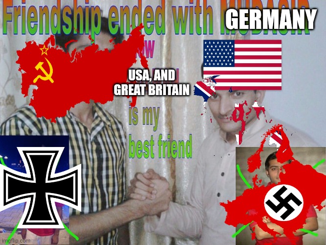 Friendship ended | GERMANY; USA, AND GREAT BRITAIN | image tagged in friendship ended | made w/ Imgflip meme maker