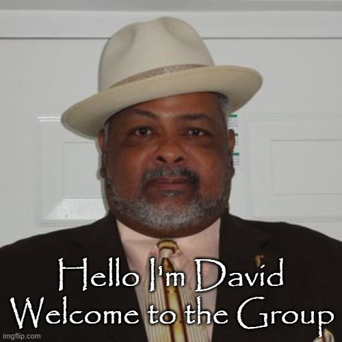 Welcome to the Group; Hello I'm David | made w/ Imgflip meme maker