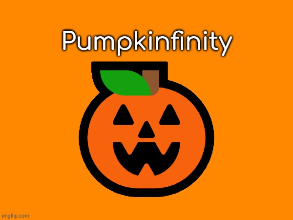 d(g)ay 12 of whatever the stream says | Pumpkinfinity; 🎃 | made w/ Imgflip meme maker