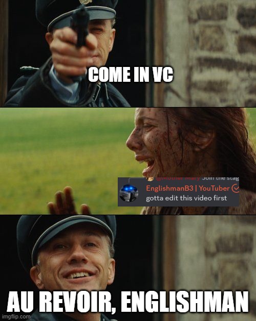 COME IN VC; AU REVOIR, ENGLISHMAN | made w/ Imgflip meme maker