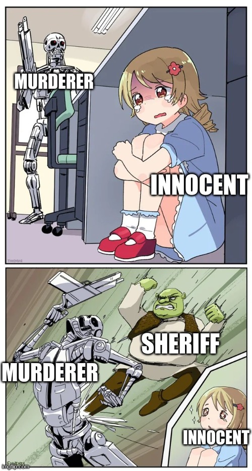 Anime Girl Hiding from Terminator, but Shrek Intervenes | MURDERER INNOCENT SHERIFF MURDERER INNOCENT | image tagged in anime girl hiding from terminator but shrek intervenes | made w/ Imgflip meme maker