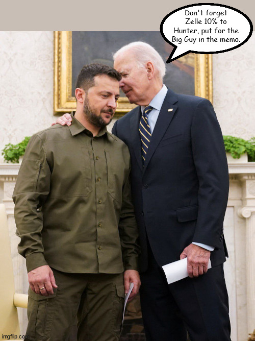 Biden Crime Family Inc. | Don't forget Zelle 10% to Hunter, put for the Big Guy in the memo. | image tagged in biden | made w/ Imgflip meme maker