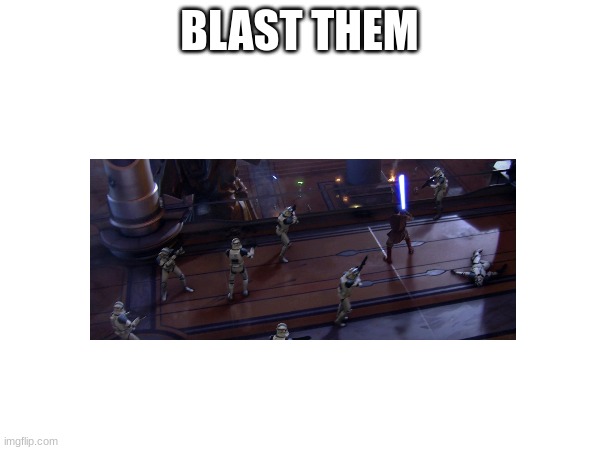 BLAST THEM | made w/ Imgflip meme maker