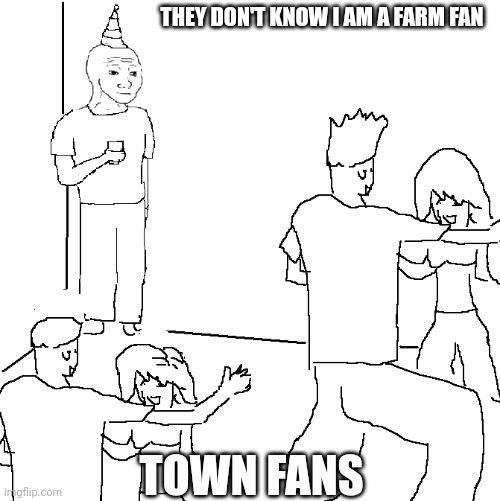 A Farm fan | THEY DON'T KNOW I AM A FARM FAN; TOWN FANS | image tagged in they don't know,cod zombies | made w/ Imgflip meme maker