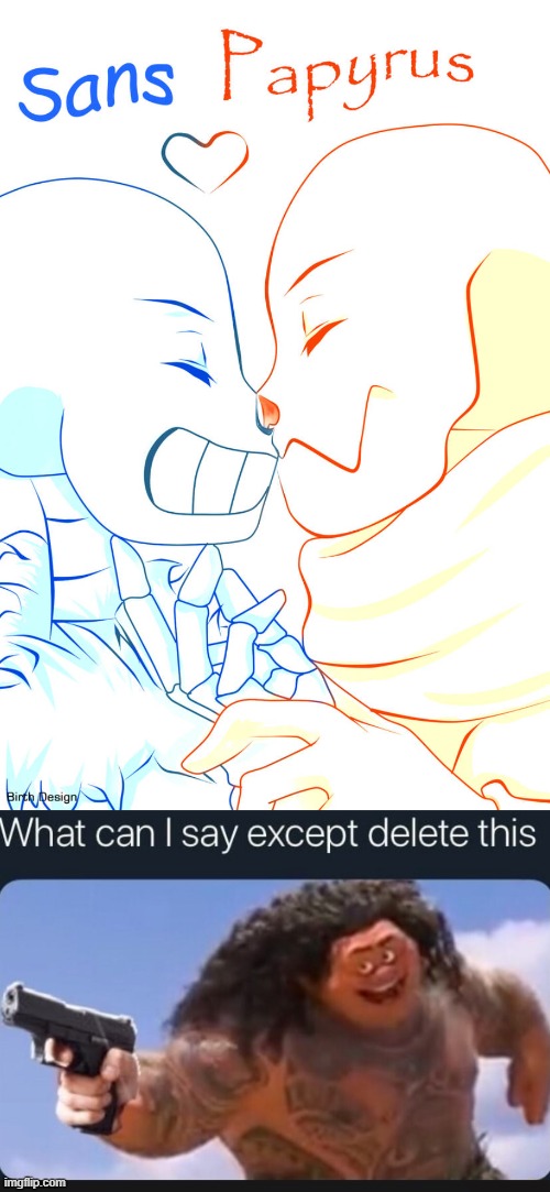 delete this NOW | image tagged in relationships,shipping,friendship,papyrus,undertale papyrus,sans undertale | made w/ Imgflip meme maker