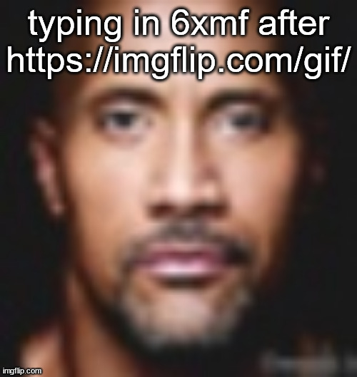 Not funny | typing in 6xmf after https://imgflip.com/gif/ | image tagged in not funny | made w/ Imgflip meme maker