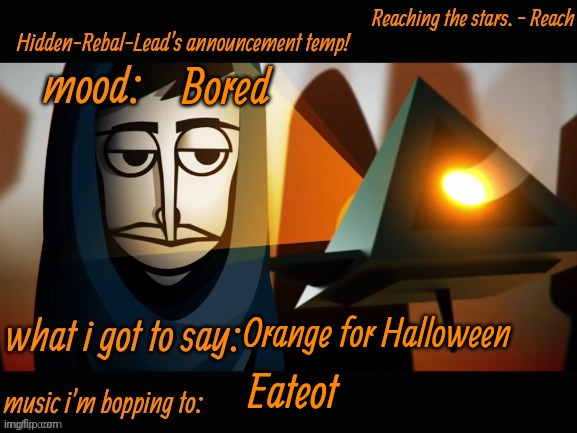 Next is the username | Bored; Orange for Halloween; Eateot | image tagged in hidden-rebal-leads announcement temp,memes,funny,sammy | made w/ Imgflip meme maker