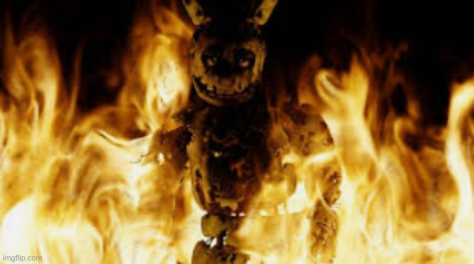 springtrap fire | image tagged in springtrap fire | made w/ Imgflip meme maker